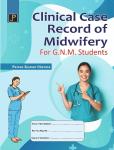JP Clinical Case Record of Midwifery By Pawan Kumar Sharma For GNM Second And Third Year Exam Latest Edition